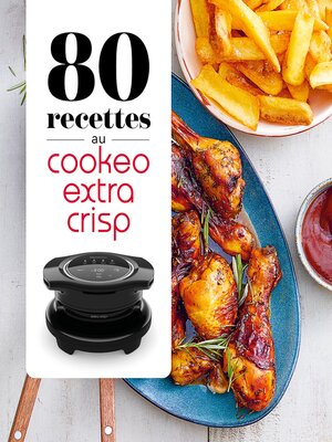 cover image of 80 recettes au Cookeo Extra Crisp